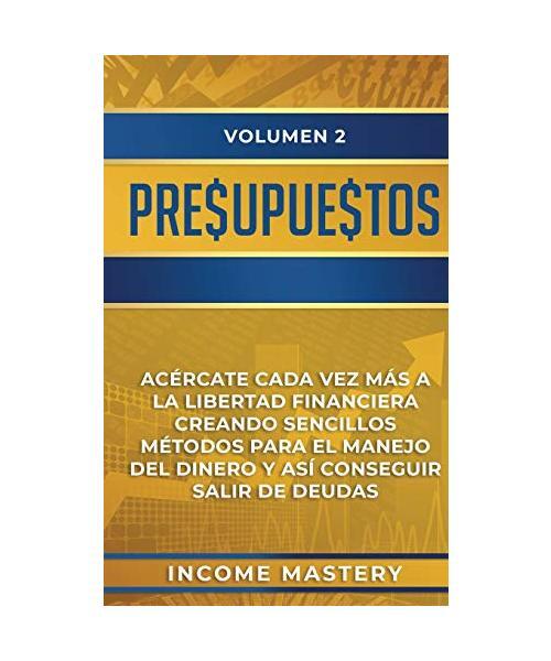 Presupuestos: AcÃ©Rcate Cada Vez MÃ¡S A La Libertad Financiera Creando Sencillos