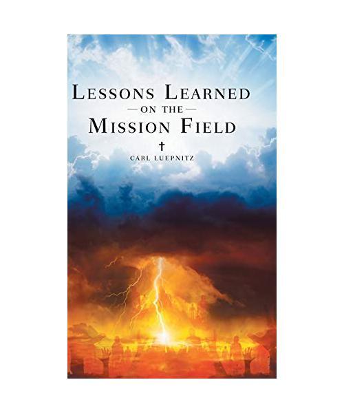 Lessons Learned On The Mission Field, Carl Luepnitz