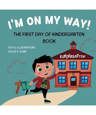 I'm On My Way!: The First Day Of Kindergarten Book: A Reassuring Children's Stor