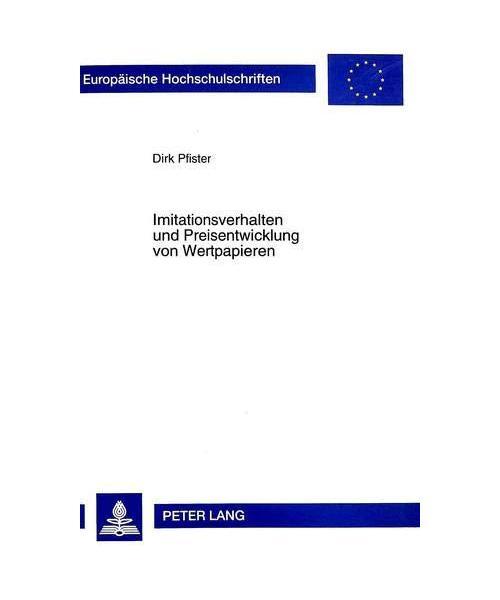 Imitationsverhalten Und Preisentwicklung Von Wertpapieren, Dirk Pfister