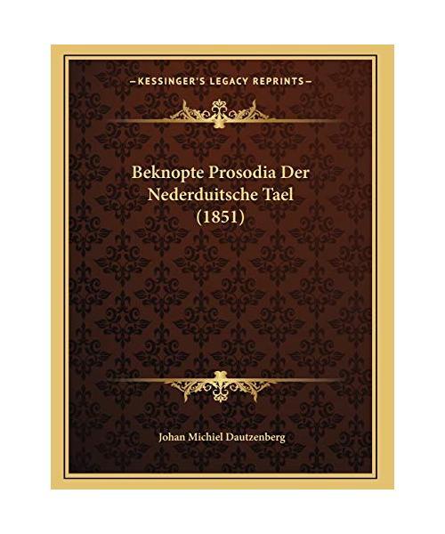 Beknopte Prosodia Der Nederduitsche Tael (1851), Dautzenberg, Johan Michiel