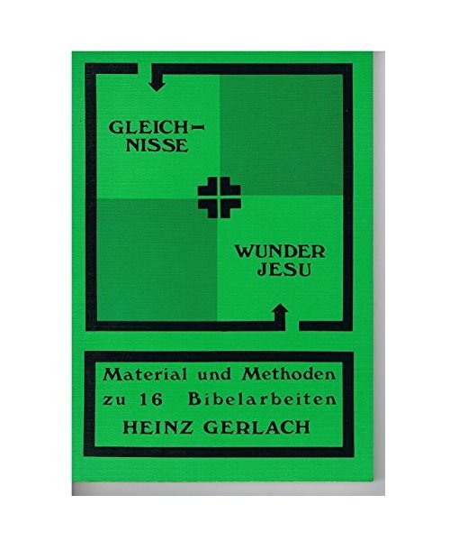 Gleichnisse + Wunder Jesu. Material Und Methoden Zu 16 Bibelarbeiten, Gerlach, H