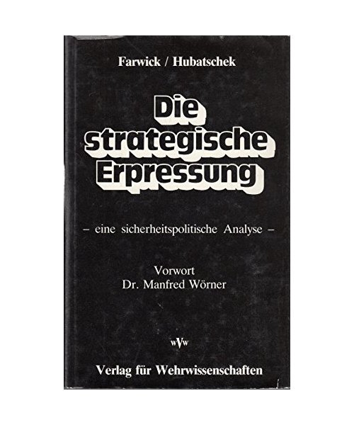 Die Strategische Erpressung. Eine Sicherheitspolitische Analyse, Farwick - Hubat
