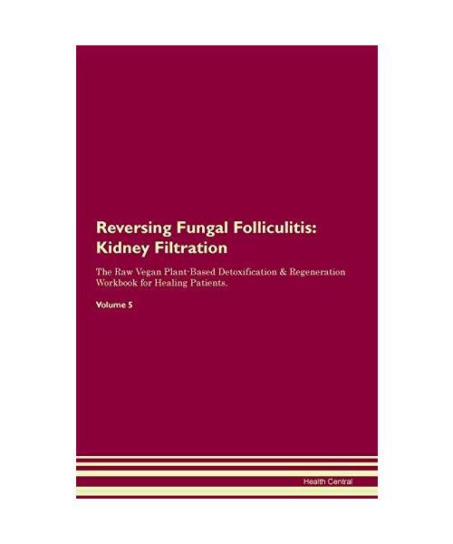 Reversing Fungal Folliculitis: Kidney Filtration The Raw Vegan Plant-Based Detox