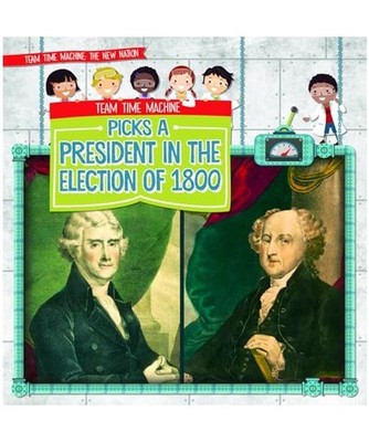 Team Time Machine Picks a President in the Election of 1800, Elizabeth Krajnik
