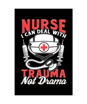 Nurse I Can Deal With Trauma Not Drama: Funny Saying Nurse Composition Notebook 