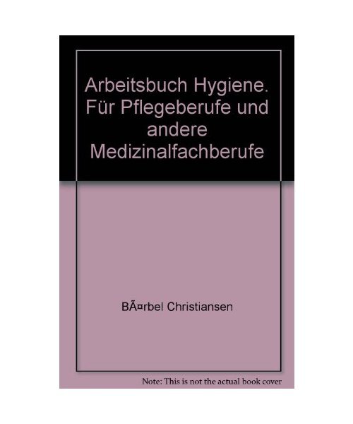 Arbeitsbuch Hygiene: PrÃ¼Fungswissen FÃ¼R Pflege- Und Gesundheitsberufe, Christi