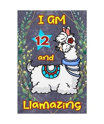 I Am 12 And Llamazing: Cute Llama Journal Funny Happy Birthday Notebook for 12 Y