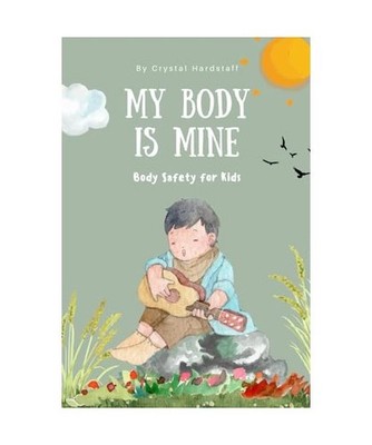 My Body is Mine: Body Safety for Kids [The 'My Body' Series], Hardstaff, Crystal