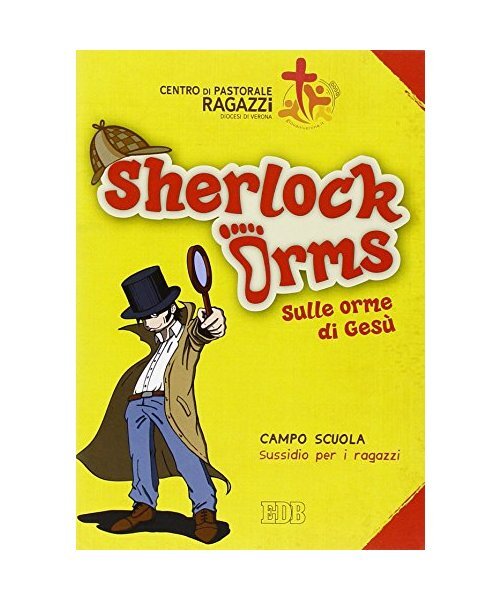 Sherlock Orms. Sulle Orme Di GesÃ¹. Campo Scuola. Sussidio Per I Ragazzi, Centro