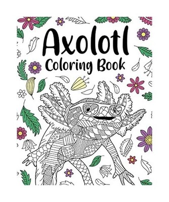 Axolotl Coloring Book: Mandala Crafts & Hobbies Zentangle Books, Funny Quotes an