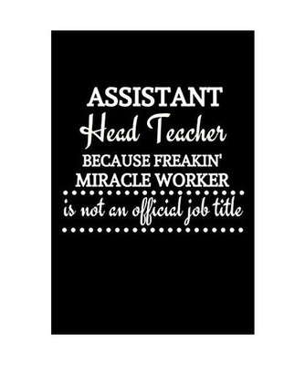Assistant Head Teacher Because Freakin' Miracle Worker Is Not An Official Job Ti