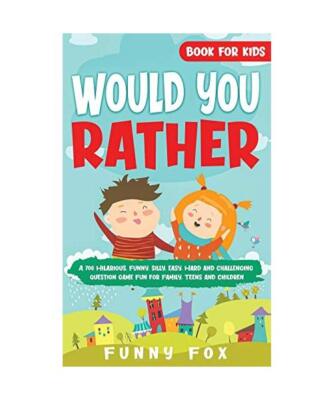Would You Rather Book for Kids: A 700 Hilarious, Funny, Silly, Easy, Hard and Ch
