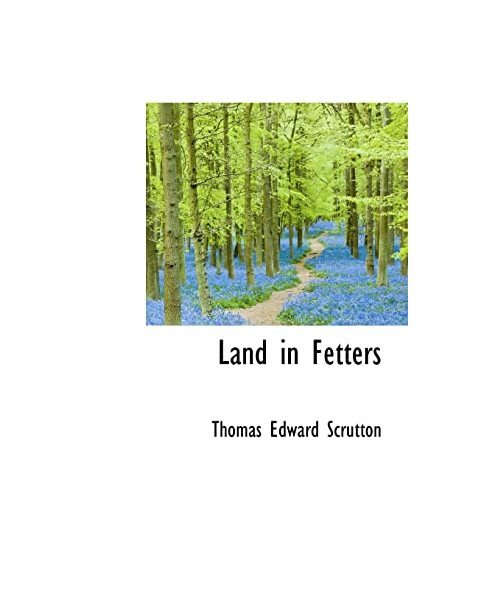 Land In Fetters, Thomas Edward Scrutton