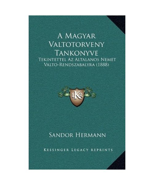 A Magyar Valtotorveny Tankonyve: Tekintettel Az Altalanos Nemet Valto-Rendszabal