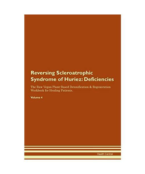Reversing Scleroatrophic Syndrome Of Huriez: Deficiencies The Raw Vegan Plant-Ba