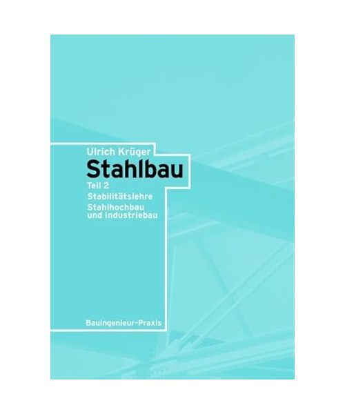 KrÃ¼Ger, Ulrich: Stahlbau.: StabilitÃ¤Tslehre, Stahlhochbau Und Industriebau, Kr