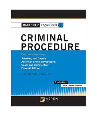 Casenote Legal Briefs for Criminal Procedure Keyed to Saltzburg and Capra, Casen