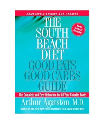 The South Beach Diet Good Fats, Good Carbs Guide: The Complete and Easy Referenc