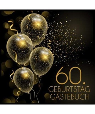 60. Geburtstag Gästebuch: Geschenkidee zum 60.Geburtstag | Ideal um Wünsche un