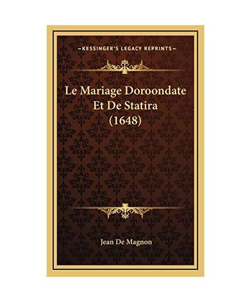 Le Mariage Doroondate Et De Statira (1648), De Magnon, Jean