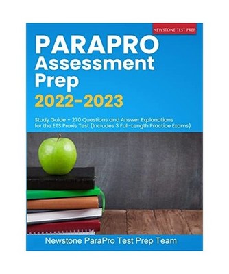 ParaPro Assessment Prep 2022-2023: Study Guide + 270 Questions and Answer Explan