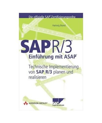 SAP R/3-Einführung mit ASAP. Technische Implementierung von SAP R/3 planen und 
