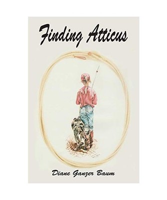 Finding Atticus, Diane Ganzer Baum