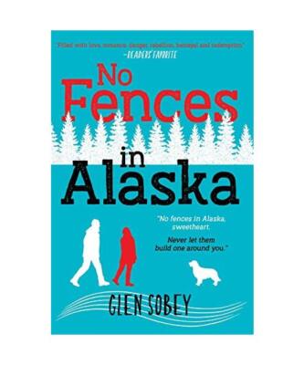 No Fences in Alaska: The Trials of a Dysfunctional Family in Alaska, Glen Sobey