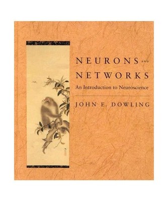 Neurons and Networks: An Introduction to Neuroscience, Dowling, John E.