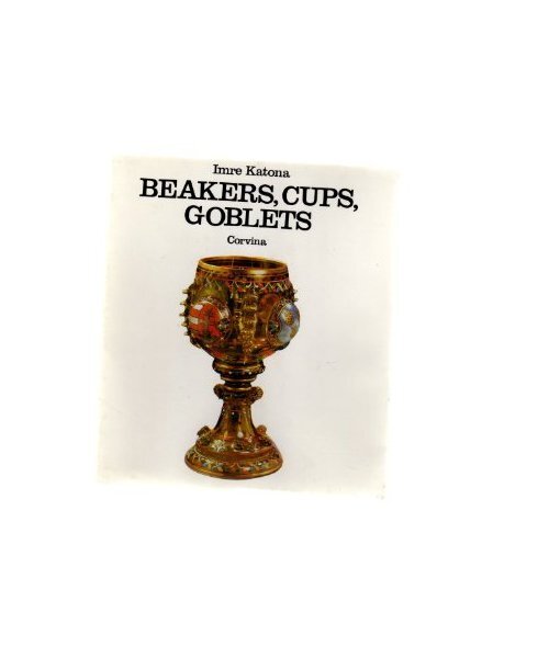 Beakers, Cups, Goblets: Nineteenth Century Glass In The Budapest Museum Of Appli