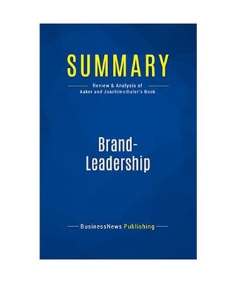 Summary: Brand-Leadership: Review and Analysis of Aaker and Joachimsthaler's Boo