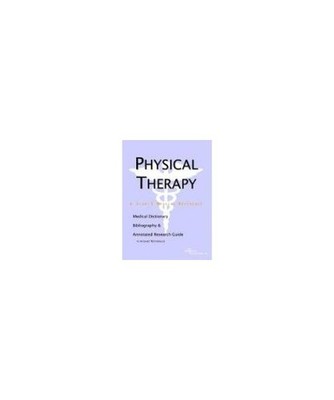 Physical Therapy - A Medical Dictionary, Bibliography, and Annotated Research Gu