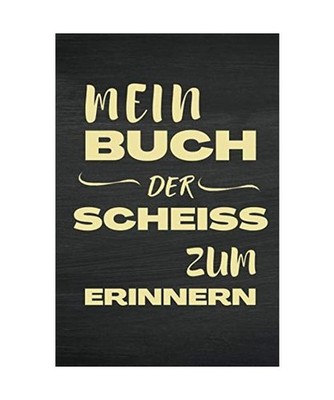 Mein Buch der Scheiße zum Erinnern: Lustige Geschenke für Männer Frauen Freun