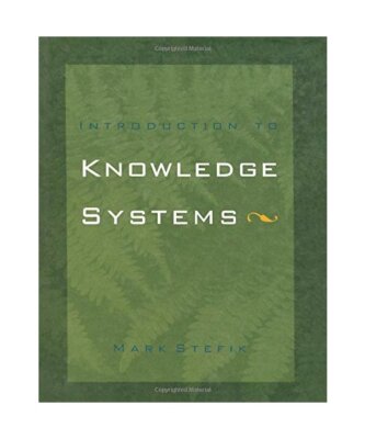 Introduction to Knowledge Systems, Mark J. Stefik, Stefik