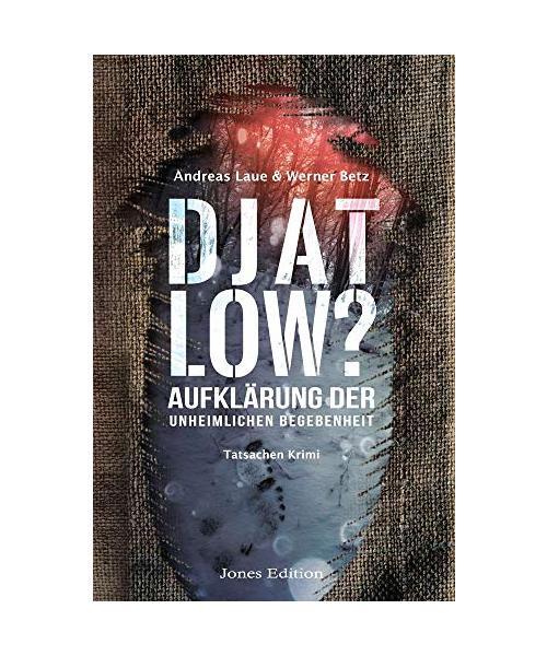 Djatlow?: AufklÃ¤Rung Der Unheimlichen Begebenheit, Andreas Laue, Werner Betz