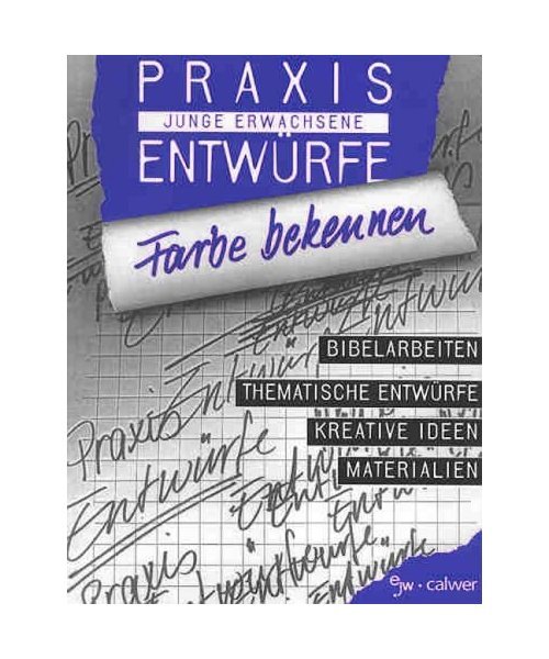 Farbe Bekennen: Bibelarbeiten - Thematische EntwÃ¼Rfe - Kreative Ideen - Materia