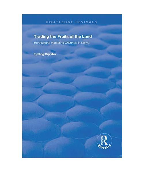 Trading The Fruits Of The Land: Horticultural Marketing Of The Land, Tjalling Di