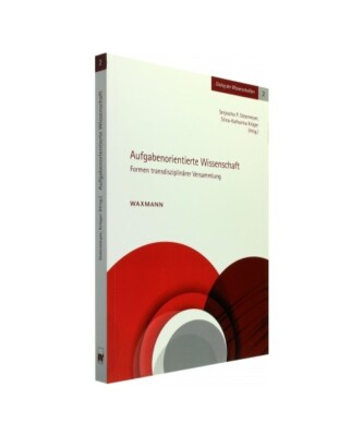 Aufgabenorientierte Wissenschaft: Formen transdisziplinärer Versammlung