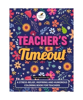 Teacher Appreciation Gifts: Teacher's Timeout: A Stress-Relief, Inspiring and Hu