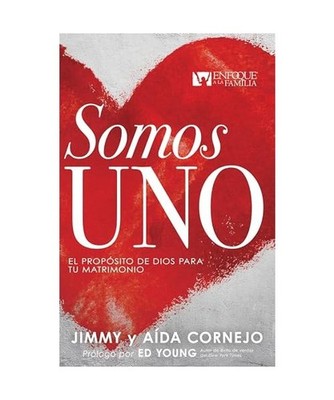 Somos Uno: El Propósito de Dios Para Tu Matrimonio, Jimmy Cornejo, Aida Cornejo