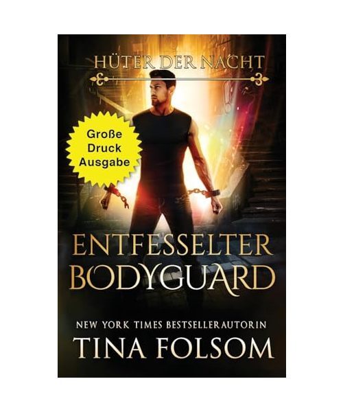 Entfesselter Bodyguard (GroÃE Druckausgabe), Tina Folsom