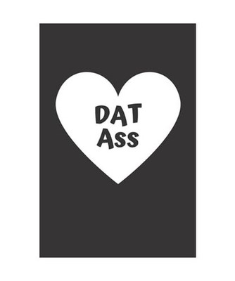 Dat Ass: Husband Gifts From Wife, Funny Lined Notebook For Couples ~ Pocket Jour
