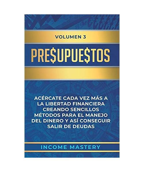 Presupuestos: AcÃ©Rcate Cada Vez MÃ¡S A La Libertad Financiera Creando Sencillos