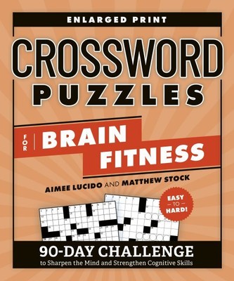 Crossword Puzzles for Brain Fitness : 90-Day Challenge to Sharpen the Mind an...