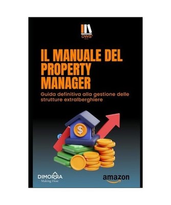 Il Manuale del Property Manager: Guida Definitiva alla gestione delle strutture 