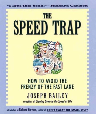 Speed Trap : How to Avoid the Frenzy of the Fast Lane, Paperback by Bailey, J...