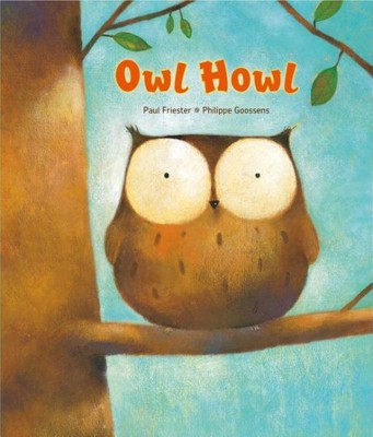 Owl Howl, Hardcover by Friester, Paul; Goossens, Philippe (ILT), Brand New, F...