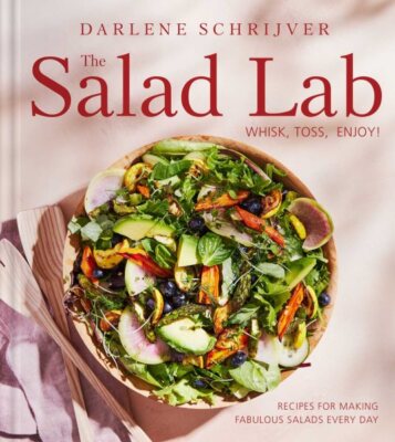 Salad Lab : Whisk, Toss, Enjoy!; Recipes for Making Fabulous Salads Every Day...
