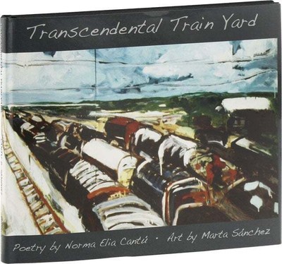 Marta Sanchez & Norma Cantu-TRANSCENDENTAL TRAIN YARD-1ST ED-SIGNED-CHICANA ART
